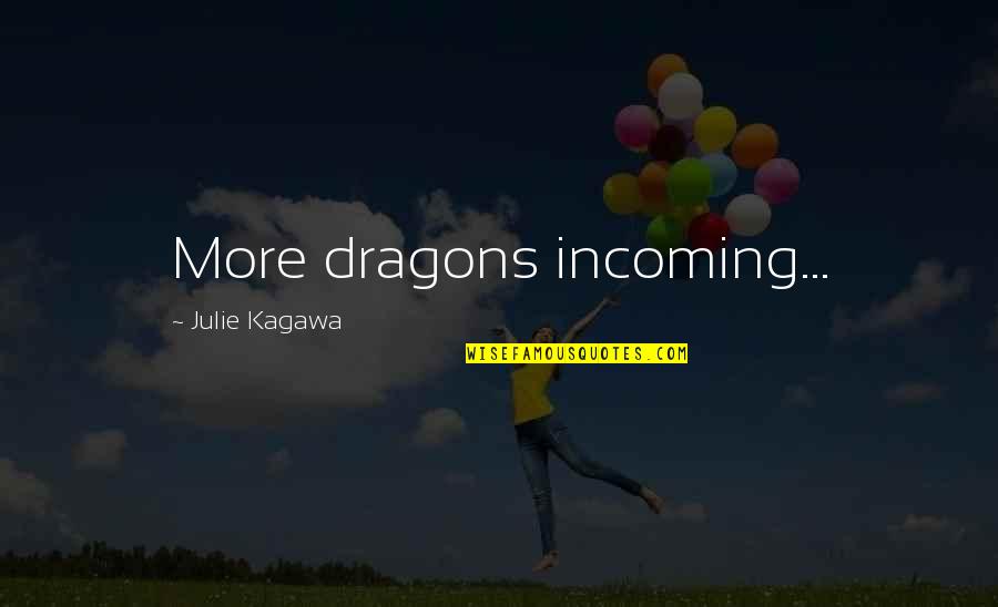 Ovunque In English Quotes By Julie Kagawa: More dragons incoming...