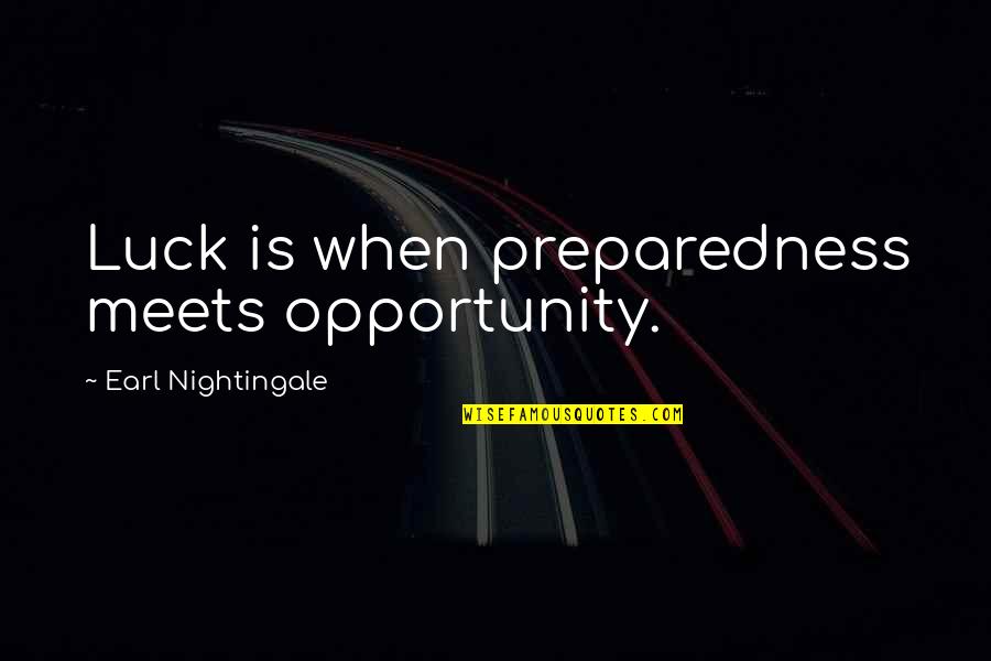 Owczarzak Family Jewish Quotes By Earl Nightingale: Luck is when preparedness meets opportunity.