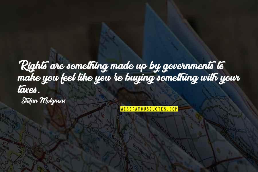 Owczarzak Family Jewish Quotes By Stefan Molyneux: Rights are something made up by governments to