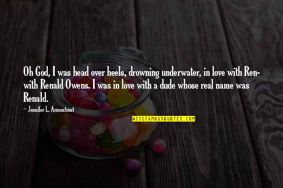 Owens Quotes By Jennifer L. Armentrout: Oh God, I was head over heels, drowning