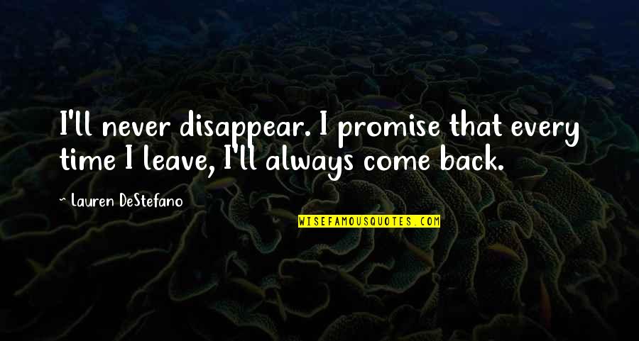 Owlglass By Will Nickless Quotes By Lauren DeStefano: I'll never disappear. I promise that every time