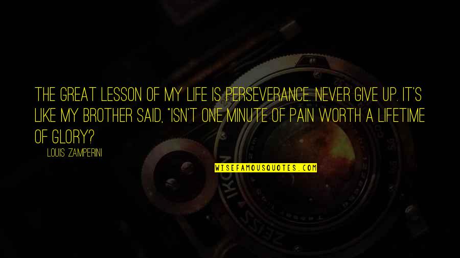 Owlglass By Will Nickless Quotes By Louis Zamperini: The great lesson of my life is perseverance.