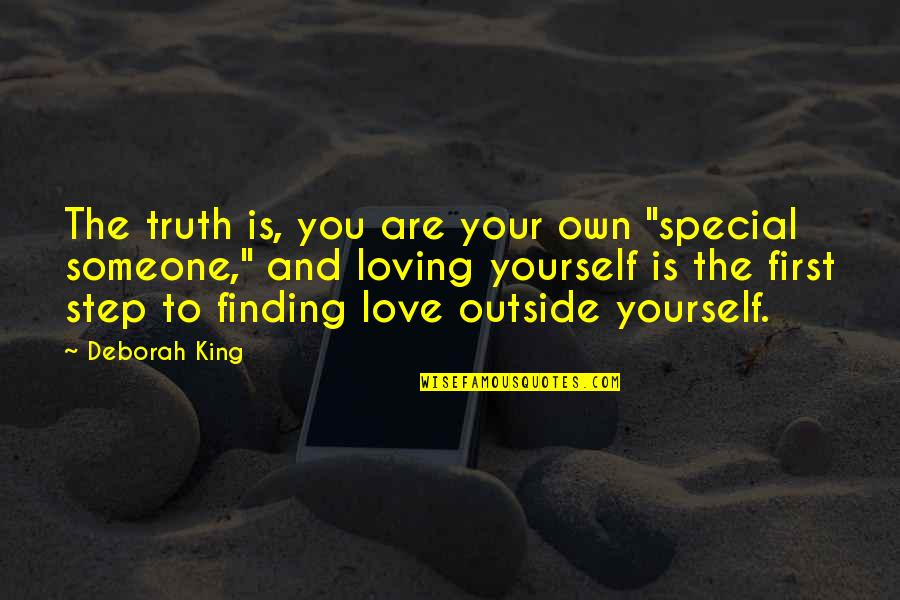 Own The Truth Quotes By Deborah King: The truth is, you are your own "special