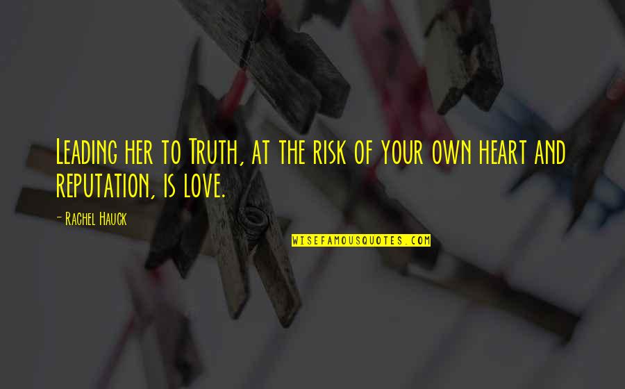 Own The Truth Quotes By Rachel Hauck: Leading her to Truth, at the risk of