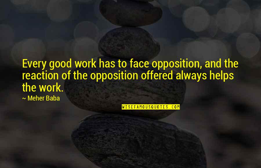 Oxv The Manual Quotes By Meher Baba: Every good work has to face opposition, and