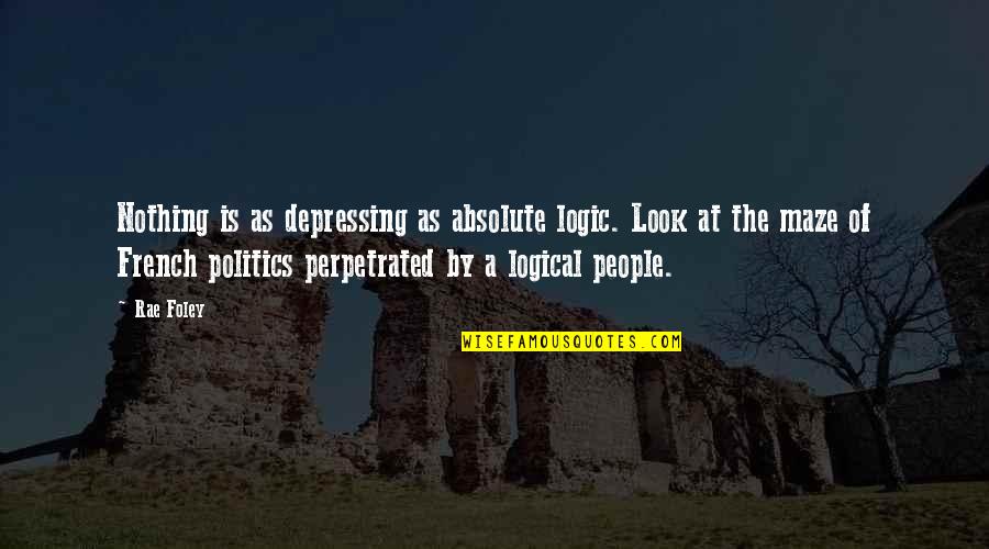 Oxygenswimspeedstatmultiplier Quotes By Rae Foley: Nothing is as depressing as absolute logic. Look