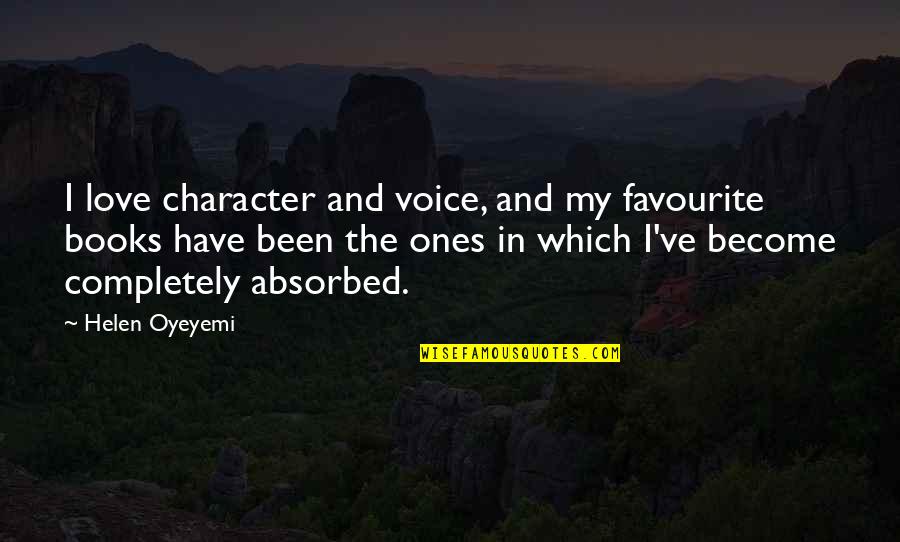 Oyeyemi Helen Quotes By Helen Oyeyemi: I love character and voice, and my favourite