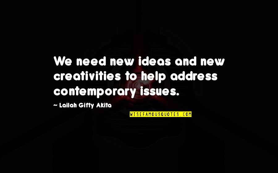 Oynarken Quotes By Lailah Gifty Akita: We need new ideas and new creativities to