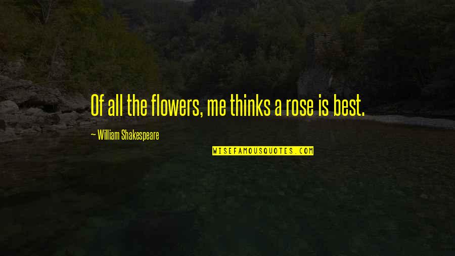 Ozil Goal Quotes By William Shakespeare: Of all the flowers, me thinks a rose