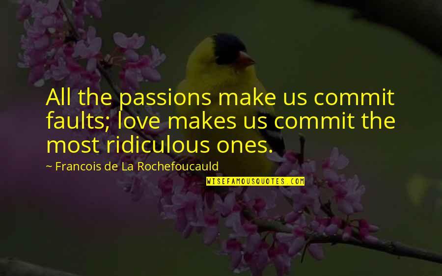 Ozimov Quotes By Francois De La Rochefoucauld: All the passions make us commit faults; love