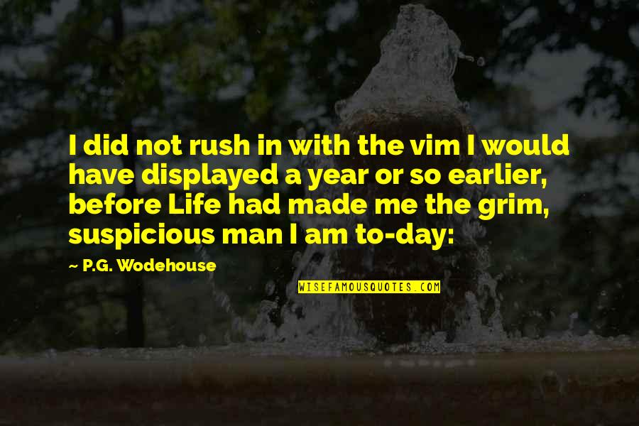 P&g Quotes By P.G. Wodehouse: I did not rush in with the vim