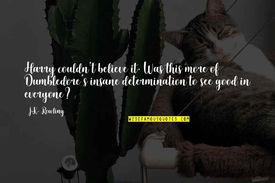 P Lyaorient Ci S Gyakorlatok Quotes By J.K. Rowling: Harry couldn't believe it. Was this more of