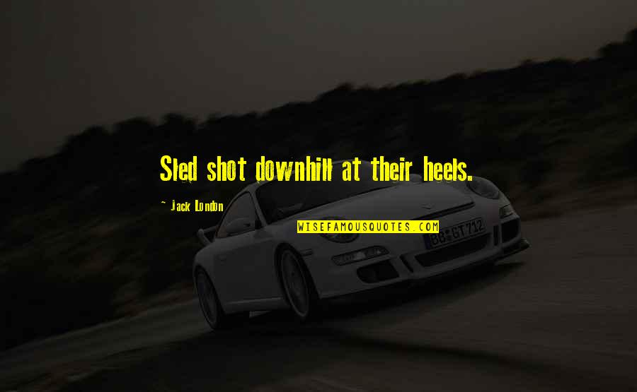 P Qs Auto Body Quotes By Jack London: Sled shot downhill at their heels.