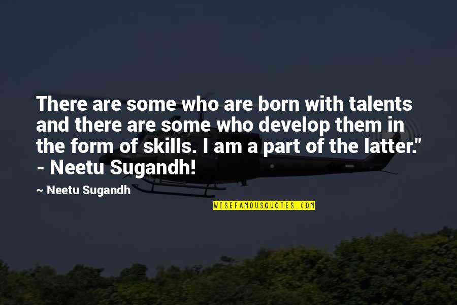 P Tschke Schwerte Quotes By Neetu Sugandh: There are some who are born with talents