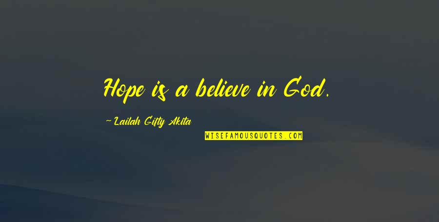 P1310 Quotes By Lailah Gifty Akita: Hope is a believe in God.