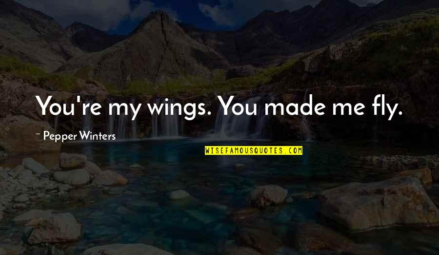 P9106 V Quotes By Pepper Winters: You're my wings. You made me fly.