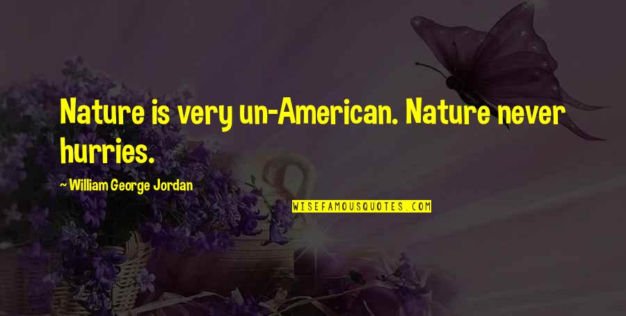 Paan Singh Tomar Quotes By William George Jordan: Nature is very un-American. Nature never hurries.