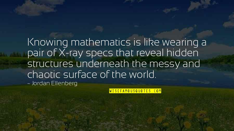 Pabrik Minyak Quotes By Jordan Ellenberg: Knowing mathematics is like wearing a pair of