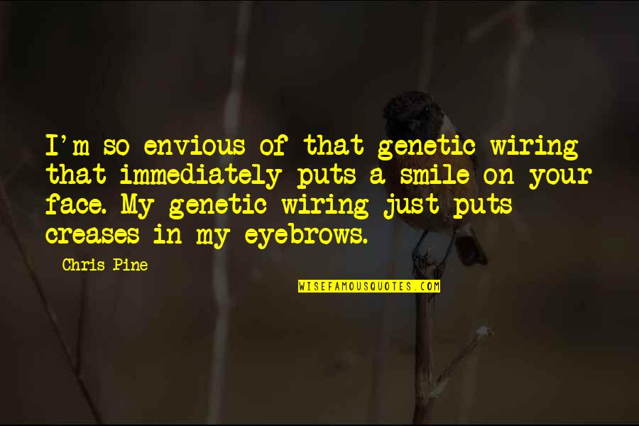 Pachelbels Rant Quotes By Chris Pine: I'm so envious of that genetic wiring that