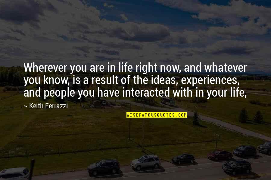 Pachler Karin Quotes By Keith Ferrazzi: Wherever you are in life right now, and