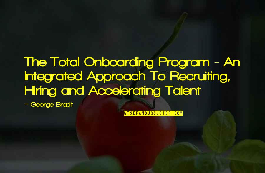 Packsaddle Caterpillar Quotes By George Bradt: The Total Onboarding Program - An Integrated Approach