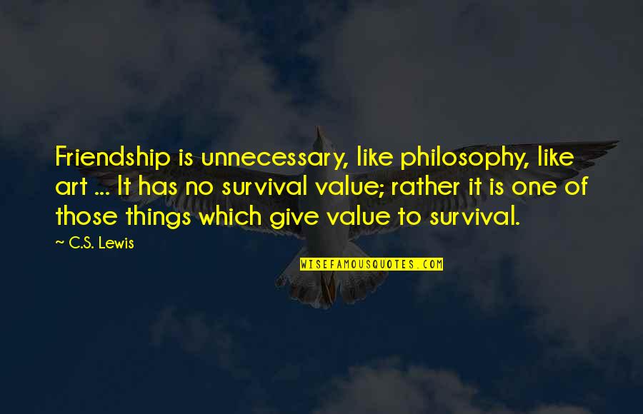 Paddling Kayak Quotes By C.S. Lewis: Friendship is unnecessary, like philosophy, like art ...