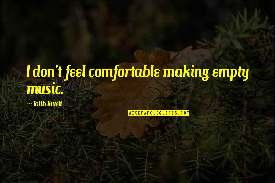 Padrick Ritch Quotes By Talib Kweli: I don't feel comfortable making empty music.