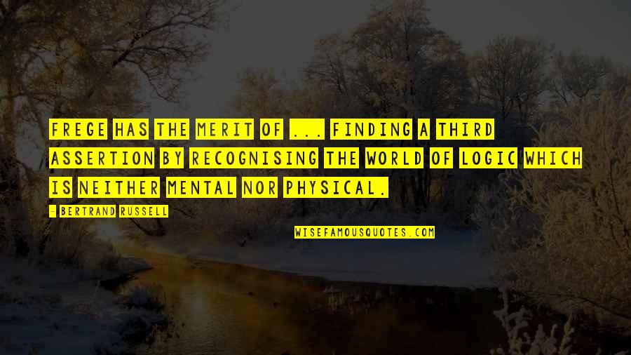 Padrinhos Magicos Quotes By Bertrand Russell: Frege has the merit of ... finding a