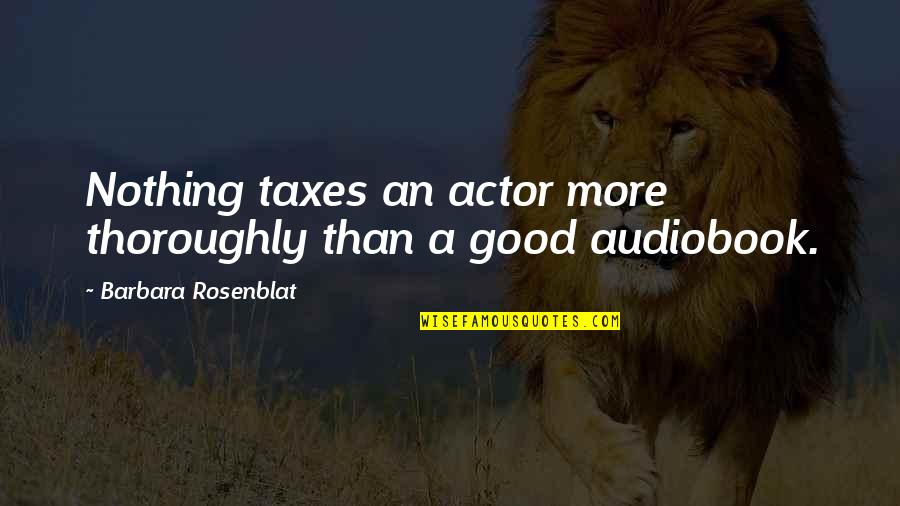 Paen Quotes By Barbara Rosenblat: Nothing taxes an actor more thoroughly than a