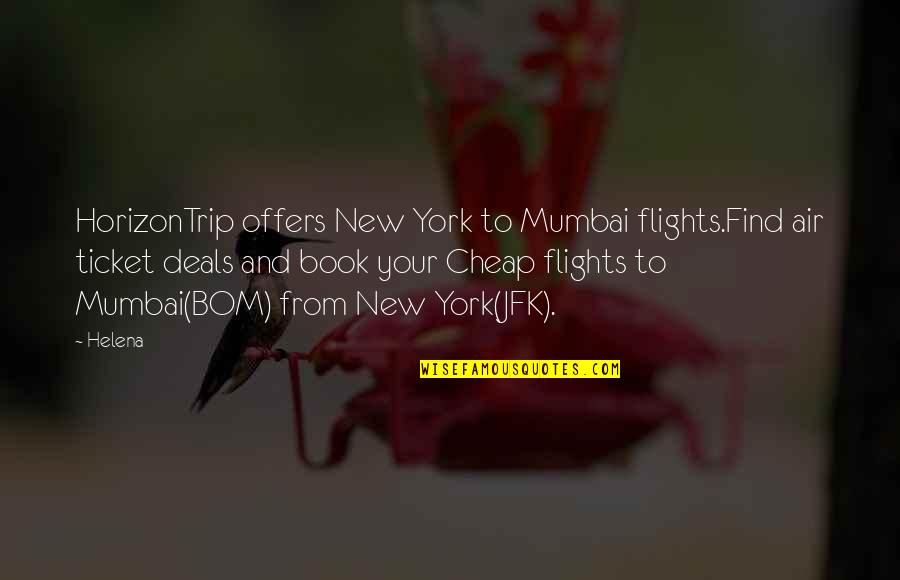 Page 130 Quotes By Helena: HorizonTrip offers New York to Mumbai flights.Find air