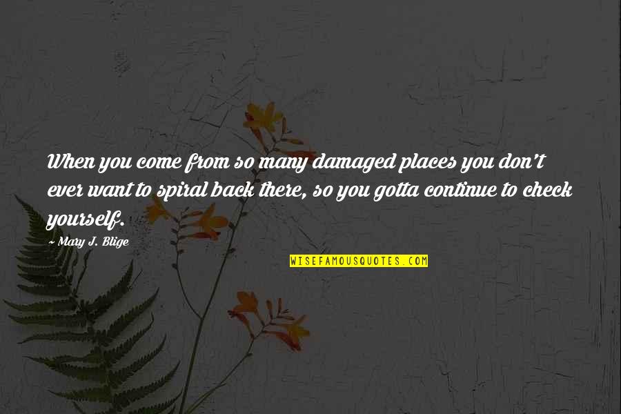 Page 61 Quotes By Mary J. Blige: When you come from so many damaged places