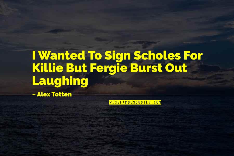 Page Six Boutique Quotes By Alex Totten: I Wanted To Sign Scholes For Killie But