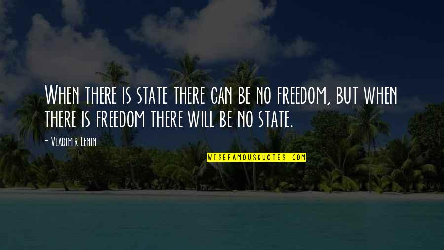 Paia Maui Quotes By Vladimir Lenin: When there is state there can be no