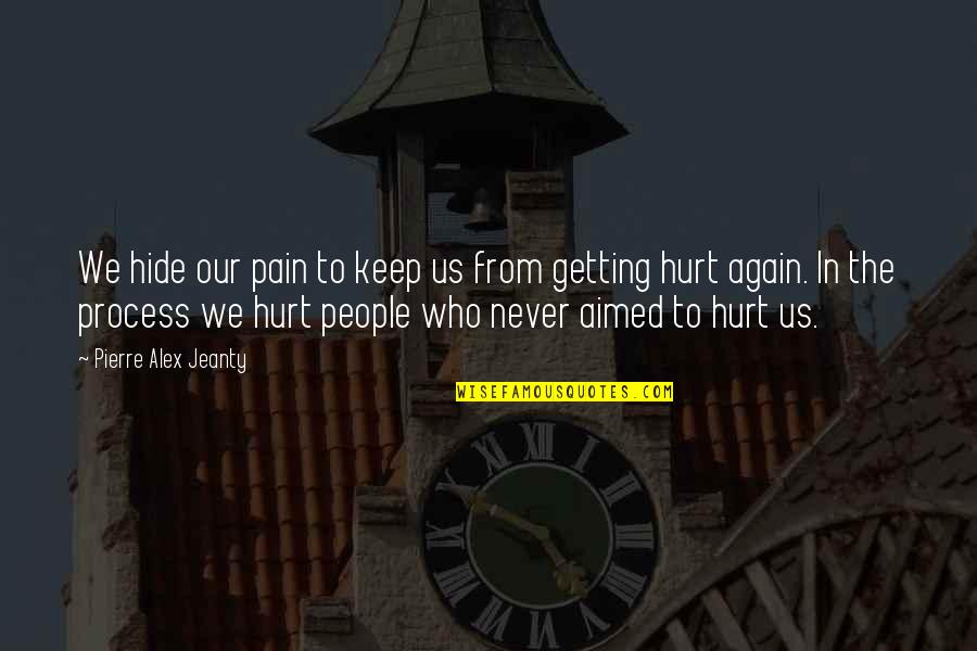 Pain Hide Quotes By Pierre Alex Jeanty: We hide our pain to keep us from