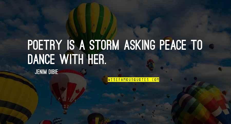 Pain Life Quotes By Jenim Dibie: Poetry is a storm asking peace to dance