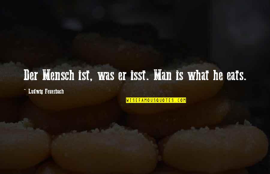 Painkiller Overdose Belial Quotes By Ludwig Feuerbach: Der Mensch ist, was er isst. Man is