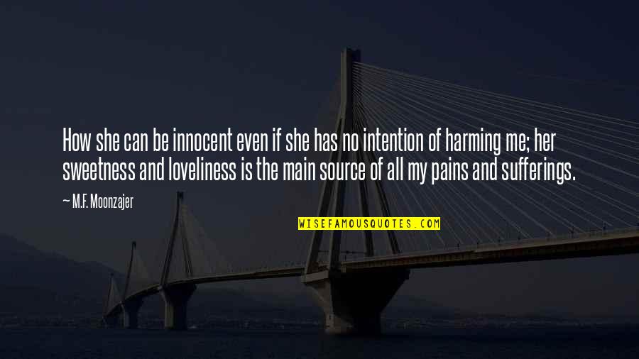 Pains And Sufferings Quotes By M.F. Moonzajer: How she can be innocent even if she