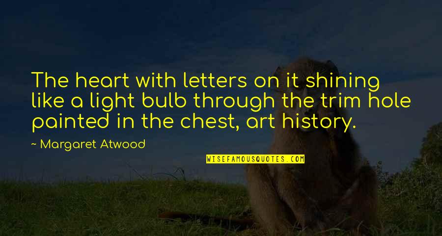 Painted On Quotes By Margaret Atwood: The heart with letters on it shining like