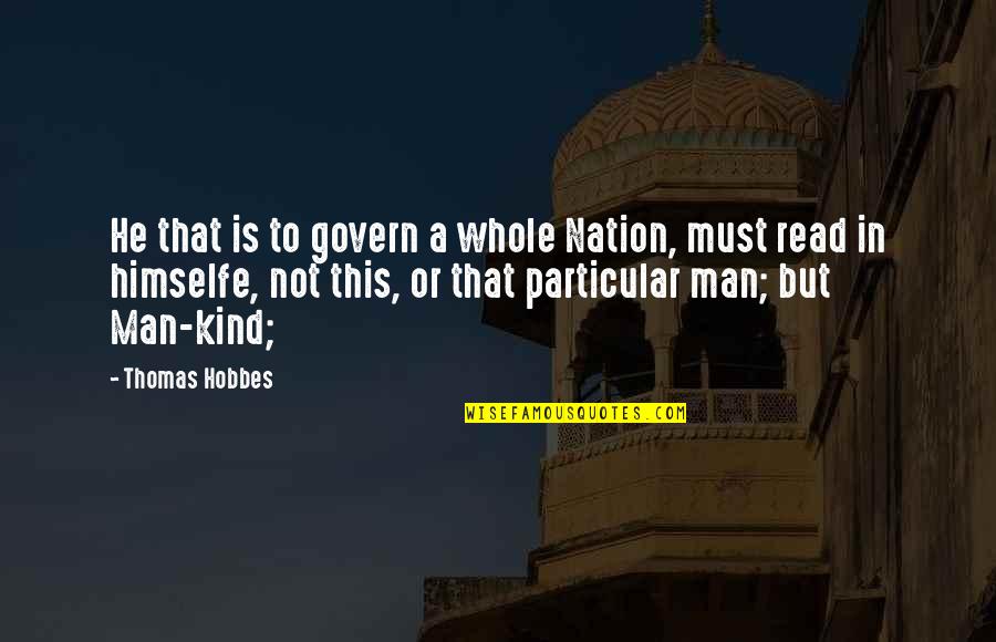 Paintings And Life Quotes By Thomas Hobbes: He that is to govern a whole Nation,