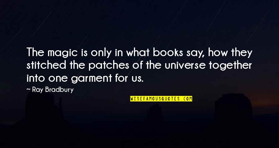 Pakhomova Ekaterina Quotes By Ray Bradbury: The magic is only in what books say,