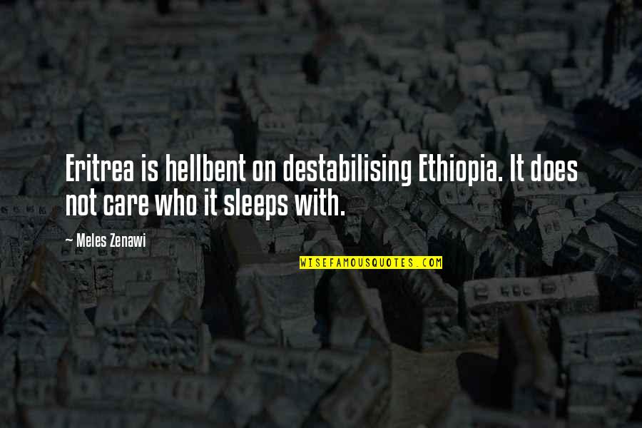 Pakistan Army Aviation Quotes By Meles Zenawi: Eritrea is hellbent on destabilising Ethiopia. It does