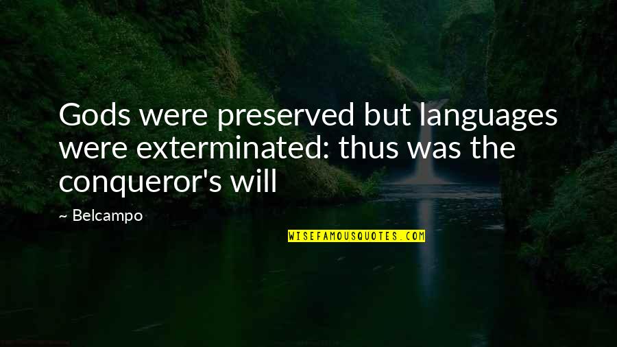 Palely Quotes By Belcampo: Gods were preserved but languages were exterminated: thus