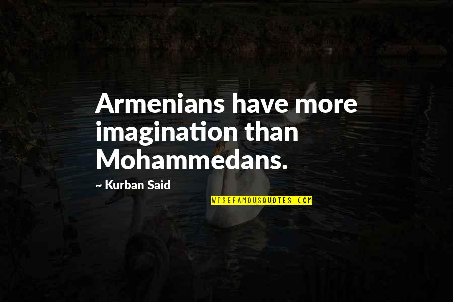 Pallaoro Surname Quotes By Kurban Said: Armenians have more imagination than Mohammedans.