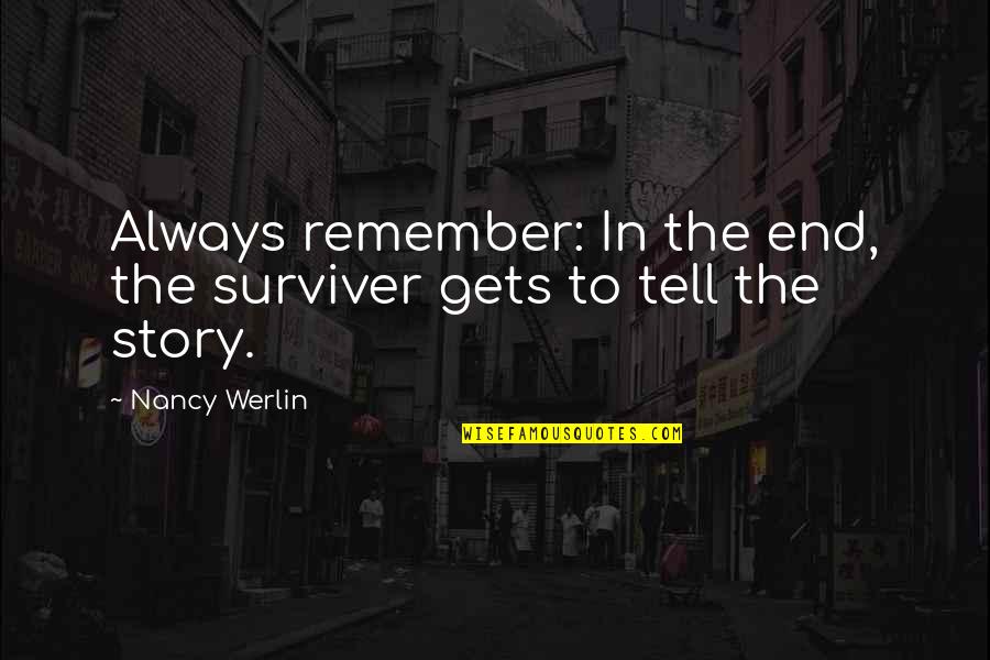 Pally Quotes By Nancy Werlin: Always remember: In the end, the surviver gets