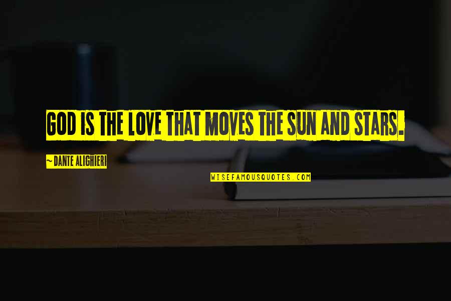 Palmedic Quotes By Dante Alighieri: God is the love that moves the sun