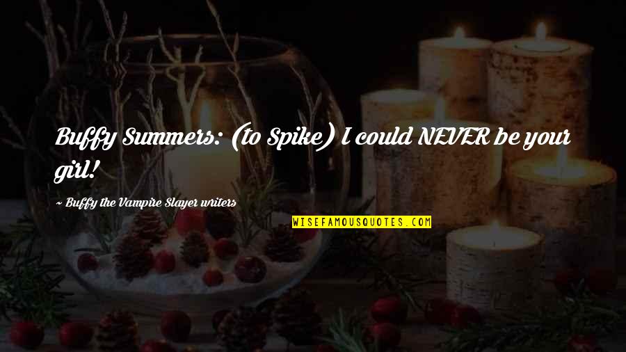 Palmeiro Never Quotes By Buffy The Vampire Slayer Writers: Buffy Summers: (to Spike) I could NEVER be