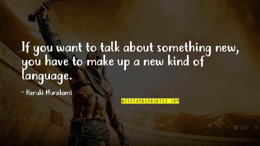 Palmerio Plumbing Quotes By Haruki Murakami: If you want to talk about something new,