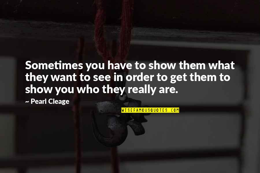 Palomitas Animadas Quotes By Pearl Cleage: Sometimes you have to show them what they