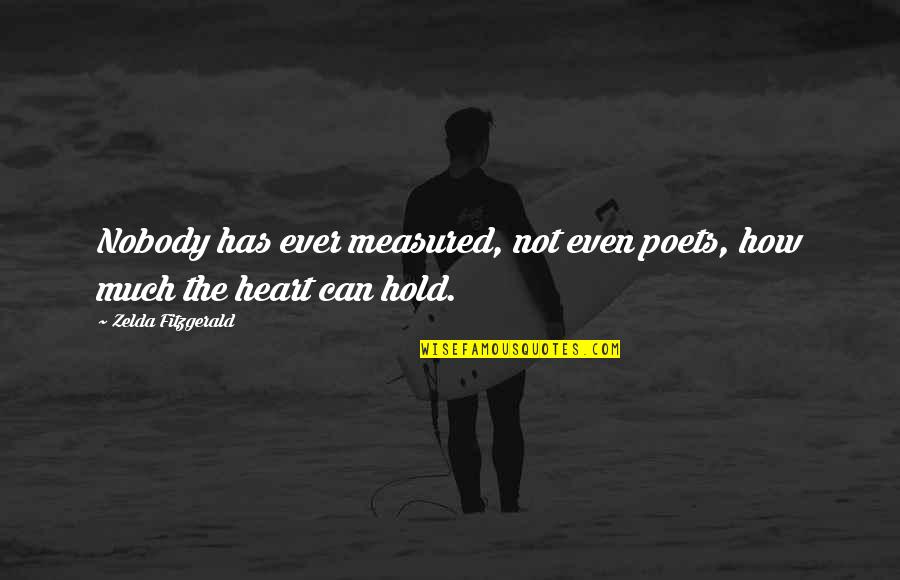 Palomitas Animadas Quotes By Zelda Fitzgerald: Nobody has ever measured, not even poets, how