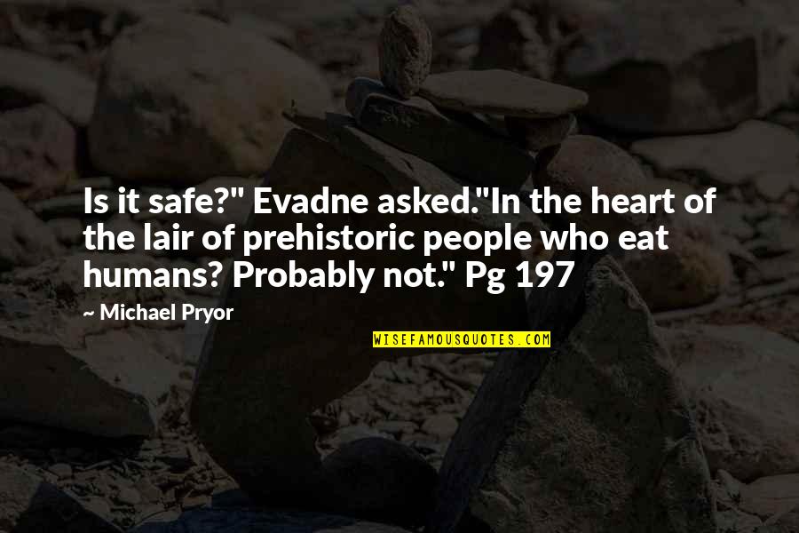 Palpatine Actor Quotes By Michael Pryor: Is it safe?" Evadne asked."In the heart of